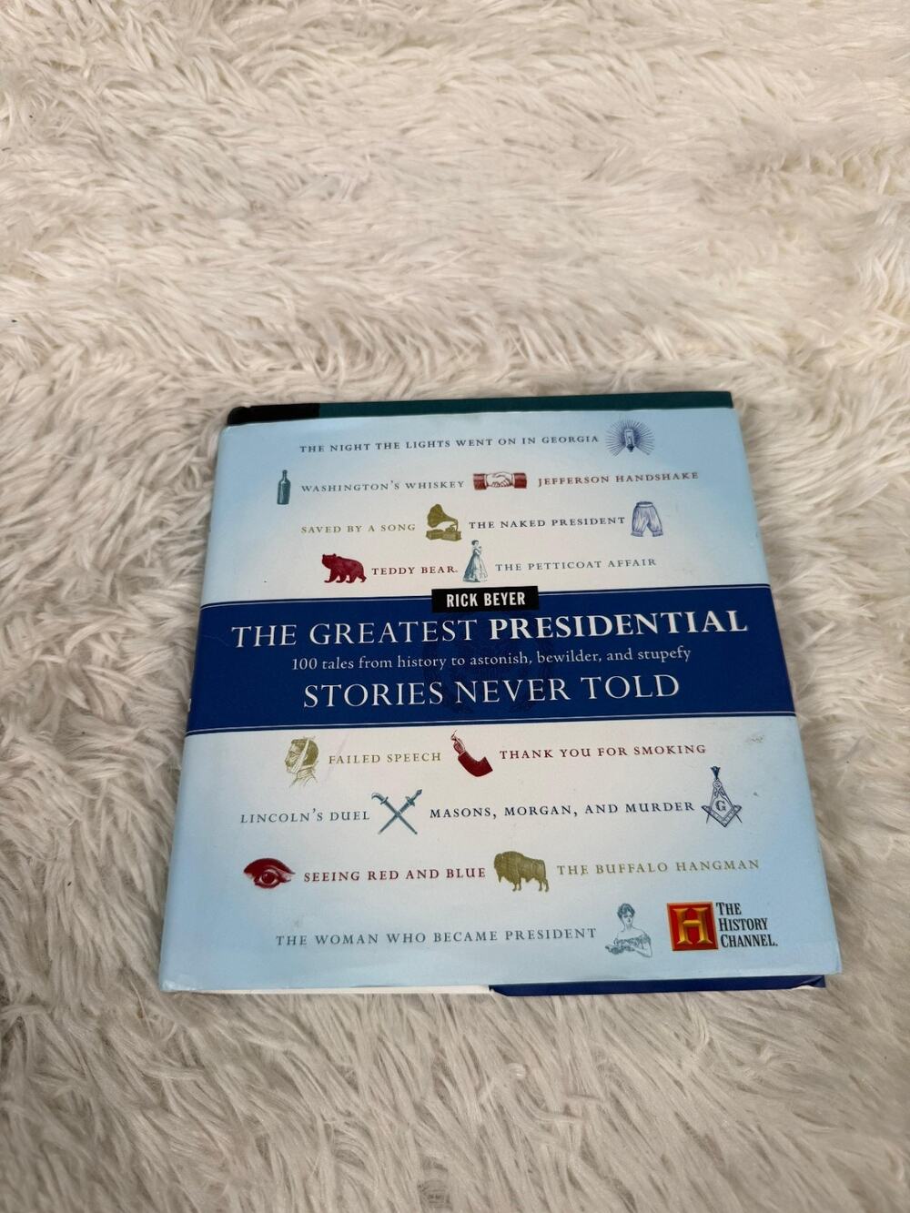 The Greatest Presidential Stories Never Told Book. Rick Beyer NEW
